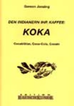 Koka - Cocablätter, Coca-Cola, Cocaine Koka - Cocablätter, Coca-Cola, Cocaine