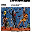 Vom Voodoo zum Walkman